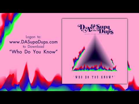 D.A. & the Supa Dups - Who Do You Know (Song)