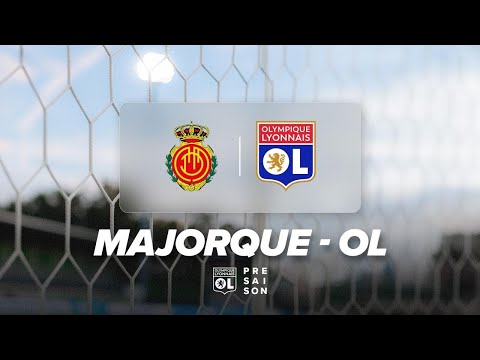 OL - Majorque : Le replay intégral