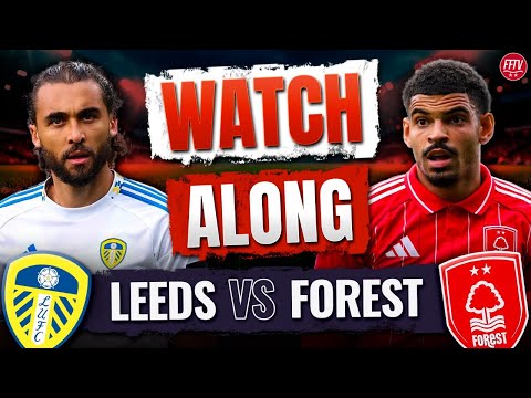 🔴 LIVE Leeds United vs Nottingham Forest Watch Along Premier League | Commentary Goals Reaction