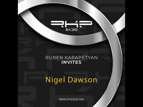 Ruben Karapetyan invites 009: Nigel Dawson