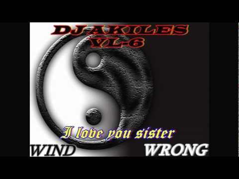 DJ AKILES VL6   I LOVE YOU SISTER.wmv