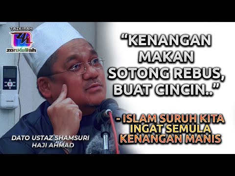 TAZKIRAH : (Lawak, Sedih Dan Deep!) Ingat Kenangan Manis - Ustaz Shamsuri Ahmad