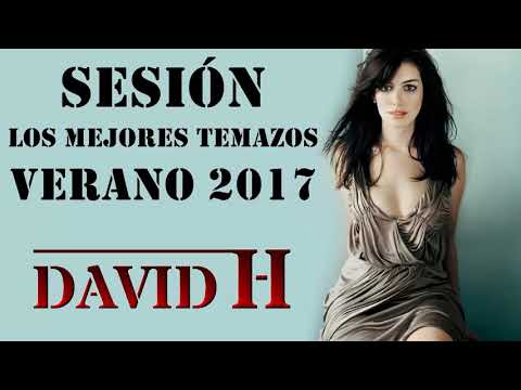 Sesión Los Mejores Temazos  |  Verano 2017  |  Dj David H  [Reggaeton, Mambo, Latin, Electro Latino]