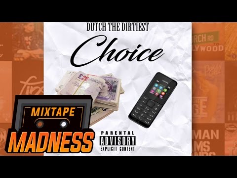 Dutch The Dirtiest - Choice | @MixtapeMadness