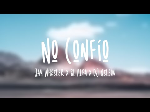 No Confío - Jay Wheeler x El Alfa x DJ Nelson (Lyrics) 💢