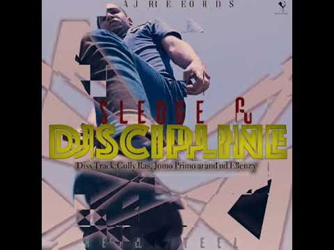 Sledge G - Discipline! Gully Ras, Jomo Primo and Esan Benzy DISS! (RAW) Showtime Riddim