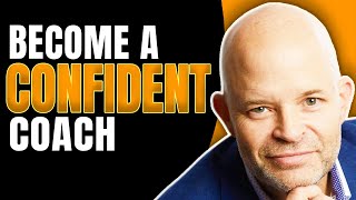Coaching Confidence - 9 Things You DON'T Need & What You DO Need Instead | Coach Sean Smith