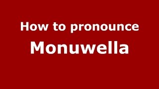 How to pronounce Monuwella