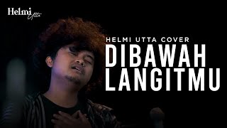 Download lagu Dibawah LangitMu - Opick | Helmi Utta Cover mp3 Download lagu Dibawah LangitMu - Opick | Helmi Utta Cover mp3
