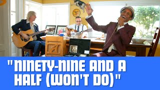 Kitchen Table Blues | "Ninety Nine and a Half Won't Do"