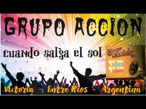 Grupo Acción - Cuando Salga el Sol    Victoria - Entre Rios