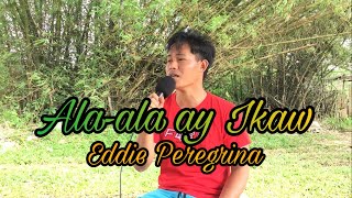 Eddie Peregrina - Ala-ala ay ikaw