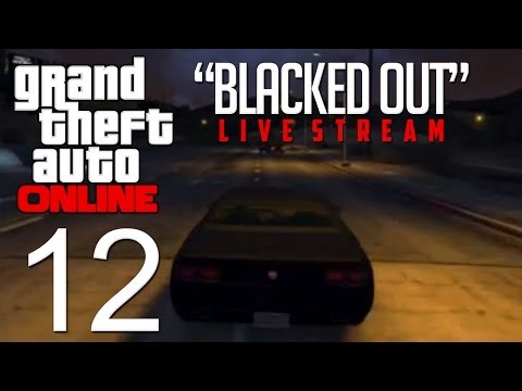 GTA Online Live Stream - "Blacked Out"