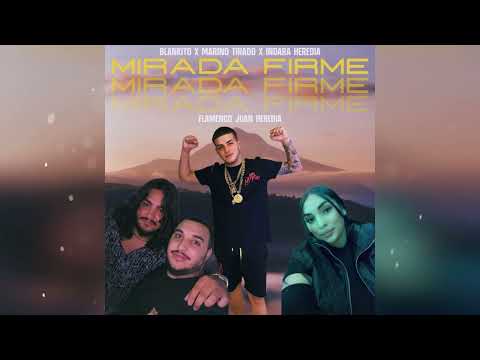 Blankito & Marino Tirado Y Indara Heredia - Mirada Firme "FT. Flamenco Juan Heredia"