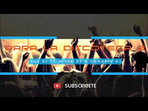 Cue Dj Ft Nivek Dj - Para la discoteca 2 (YonaPiu Edit)