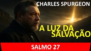 | Salmo 027 | A QUEM TEMEREI ? | Comentário de Charles Spurgeon.