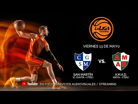 LIGA FEDERAL - SAN MARTÍN (Curuzú Cuatiá - Ctes.) VS. A.M.A.D. (Goya - Ctes.)