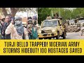 BREAKING Army RAIDS TURJI BELLO HIDEOUT In BORNO 100 Hostages RESCUED