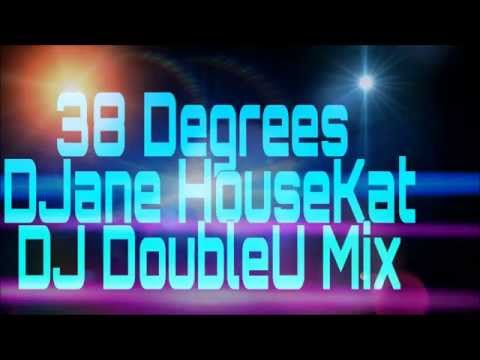 38 Degrees - Djane HouseKat - Dj DoubleU Mix
