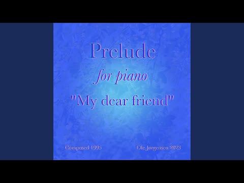 Prelude for Piano "My Dear Friend"
