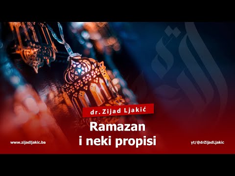 RAMAZAN I NEKI PROPISI - dr. Zijad Ljakić