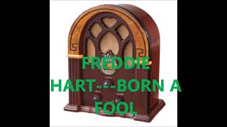 FREDDIE HART   BORN A FOOL
