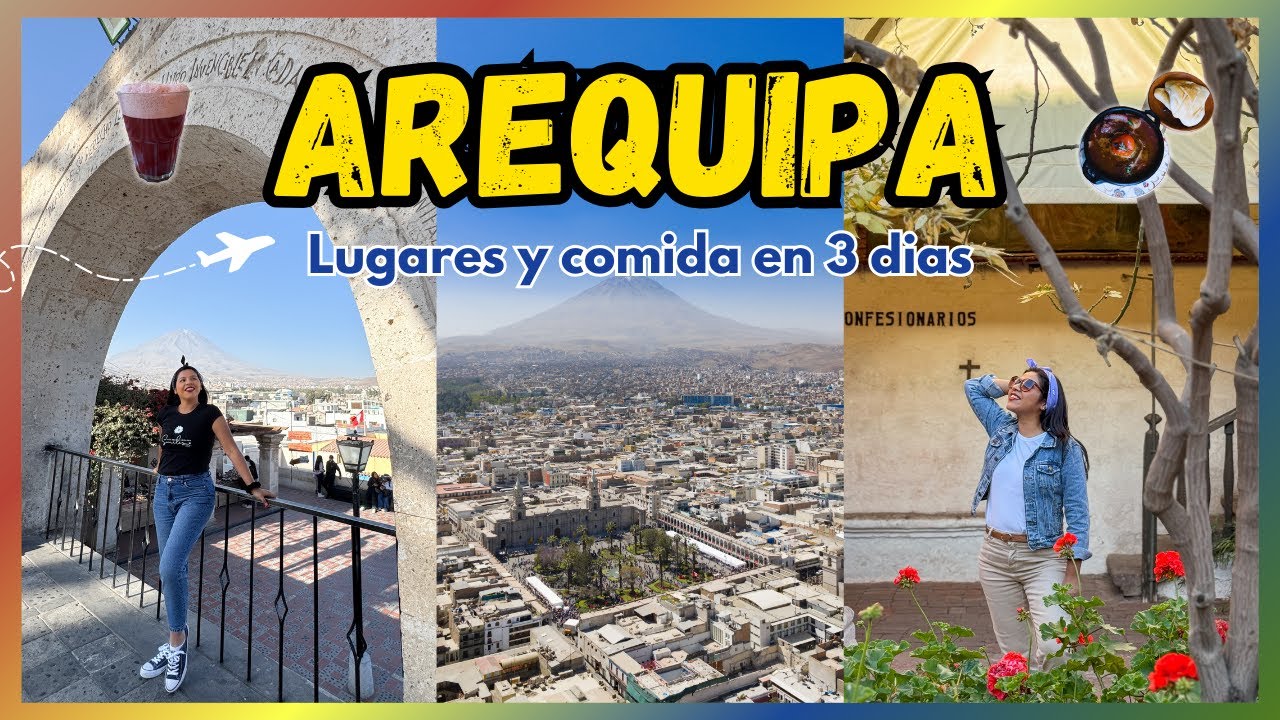 AREQUIPA 2025: What to do and where to eat in one of Peru's best cities