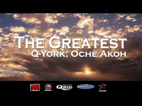 Q-York, Oche Akoh - The Greatest [Official Music Video]