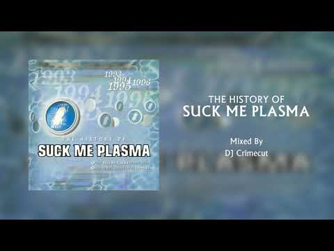 The History Of Suck Me Plasma (Mixed By DJ Crimecut)