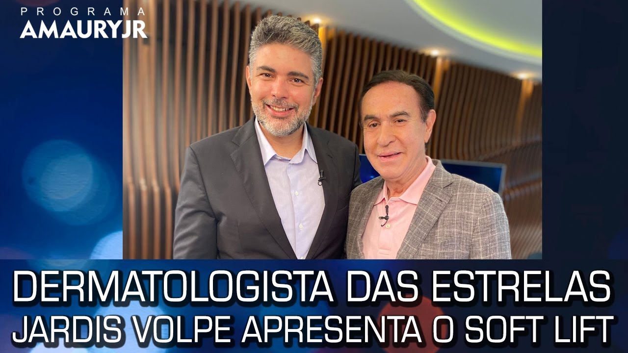 DERMATOLOGISTA DAS ESTRELAS - JARDIS VOLPE APRESENTA O SOFT LIFT
