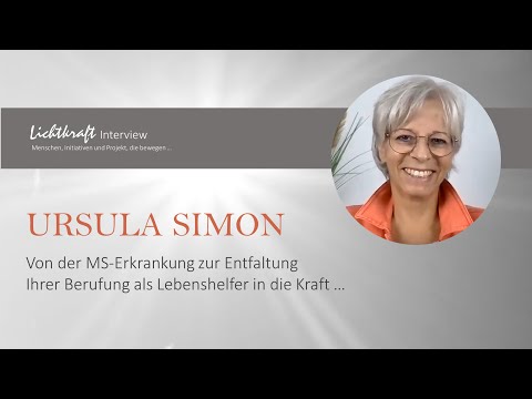 LICHTKRAFT-Interview: Ursula Simon - Von der MS-Erkrankung zum Lebenshelfer in die Kraft …