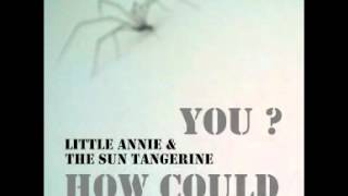 LITTLE ANNIE & THE SUN TANGERINE 