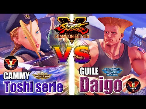SFV CE 👊🏻 Toshi serie (Cammy) vs Daigo (Guile) FT3 Rank Matsh [season 5] VSkill2