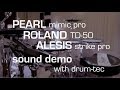 Pearl Mimic Pro vs Roland TD-50 vs Alesis Strike Pro sound demo with drum-tec