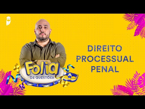 Folia de Questões: Direito Processual Penal - Prof. Renan Araujo
