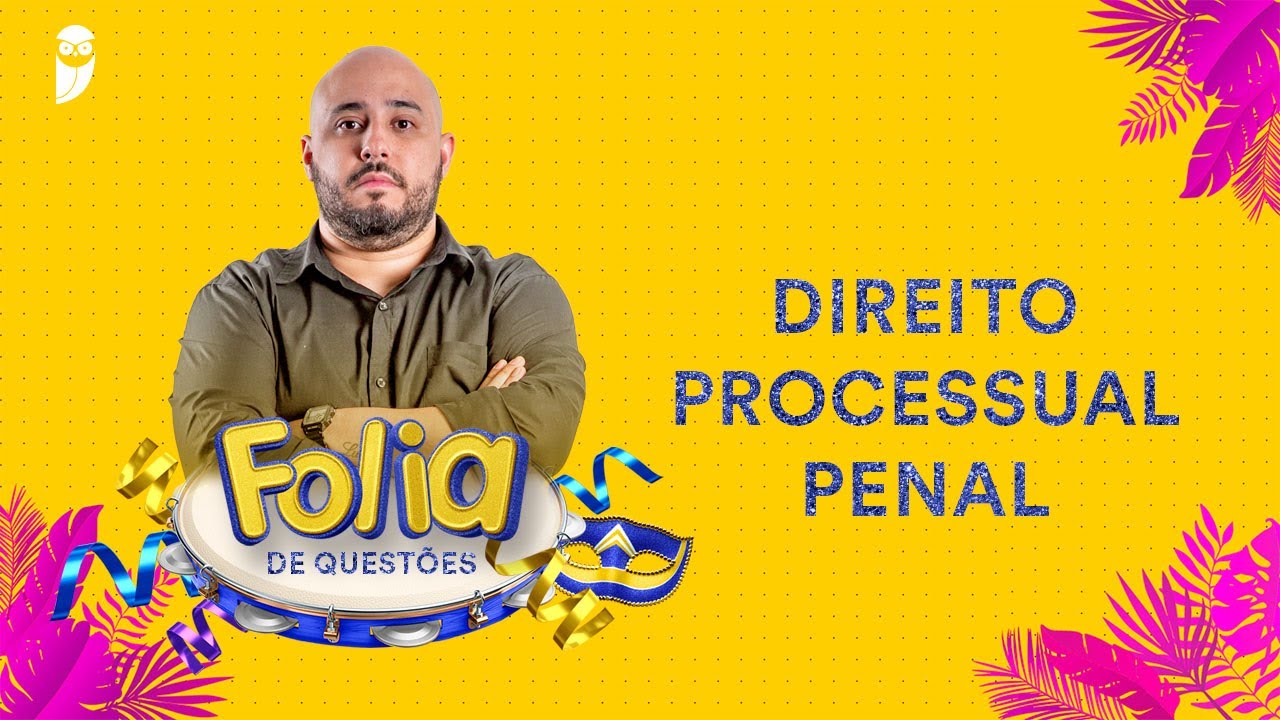 Folia de Questões: Direito Processual Penal - Prof. Renan Araujo
