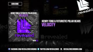 Henry Fong & Futuristic Polar Bears - Velocity [OUT NOW!]