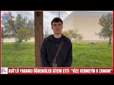 ASÜ’lü yabancı öğrenciler sitem etti “Vize vermeyin o zaman!”