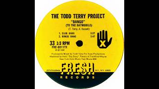 The Todd Terry Project • Bango (To The Batmobile) (Club Bang) (1988)