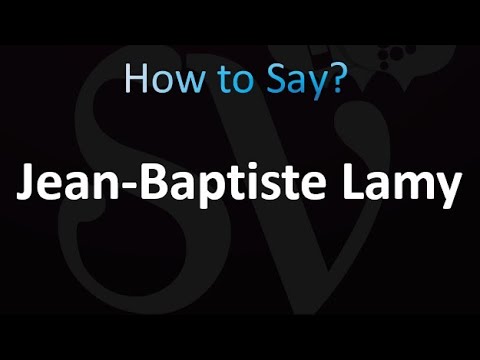 How to Pronounce Jean-Baptiste Lamy