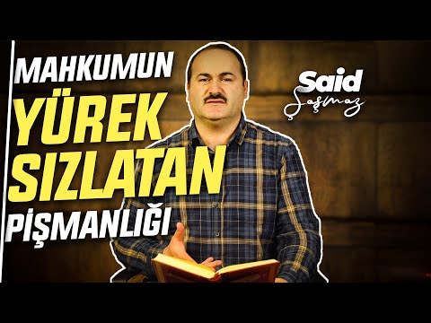 MÜEBBET MAHKUMUN İBRETLİK PİŞMANLIĞI | Said Şaşmaz