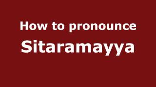 How to pronounce Sitaramayya