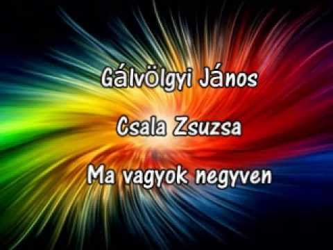 Gálvölgyi Csala - Ma vagyok negyven