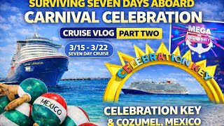 Surviving 7 Days Aboard Carnival Celebration🚢 | Cruise Vlog Part 2 | Celebration Key & Cozumel 🇲🇽 