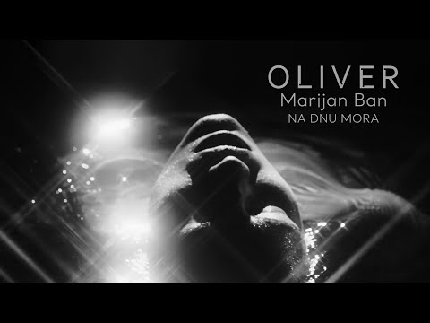 Oliver Dragojevic i Marijan Ban - Na dnu mora