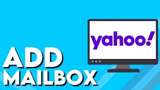 How To Add Mailbox on Yahoo Mail