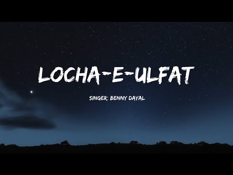 Locha-E-Ulfat song lyrics | 2 States | Benny Dayal, Arjun Kapoor, Alia Bhatt