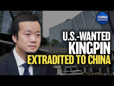 China Holds U.S.-Wanted Scam Kingpin | China in Focus
