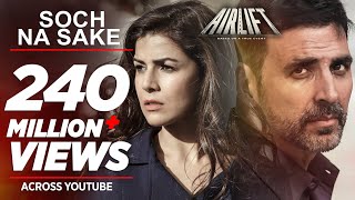 Soch Na Sake FULL VIDEO SONG | AIRLIFT | Akshay Kumar, Nimrat Kaur | Arijit Singh, Tulsi Kumar