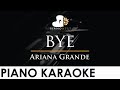 Ariana Grande - bye - Piano Karaoke Instrumental Cover with Lyrics